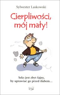 Okładka książki Cierpliwości, mój mały!