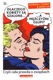 Okładka książki Dlaczego kobiety są szalone a mężczyźni głupi?