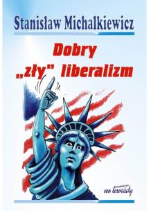 Okładka książki Dobry zły liberalizm