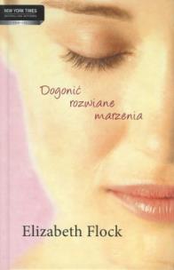 Okładka książki Dogonić rozwiane marzenia - Flock Elizabeth TW