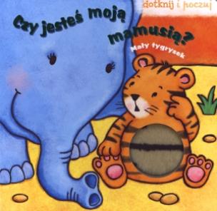 Okładka książki Dotknij i poczuj - Mały Tygrysek