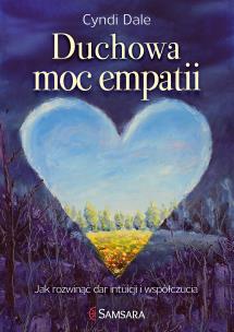 Duchowa moc empatii. Jak rozwinąć dar intuicji i współczucia. Autor: Cyndi Dale. Multiszop.pl Okładka książki Duchowa moc empatii. Jak rozwinąć dar intuicji i współczucia