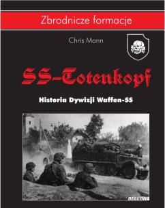 Dywizja SS-Totenkopf. Historia Dywizji Waffen-SS. Autor: CHRIS MANN. Multiszop.pl Okładka książki Dywizja SS-Totenkopf. Historia Dywizji Waffen-SS
