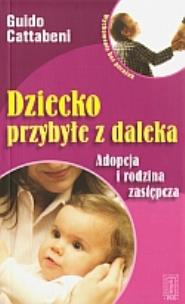 Okładka książki Dziecko przybyłe z daleka. Adopcja i rodzina zast.
