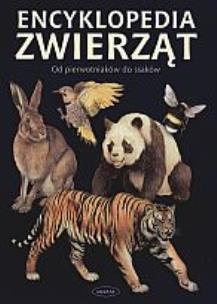 Okładka książki Encyklopedia zwierząt. Od pierwotniaków do ssaków