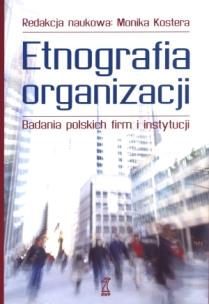 Okładka książki Etnografia organizacji - Monika Kostera