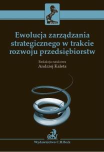 Okładka książki Ewolucja zarządzania strategicznego w trakcie rozwoju przedsiębiorstw