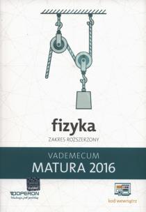 Okładka książki Fizyka Matura 2016 Vademecum Zakres rozszerzony