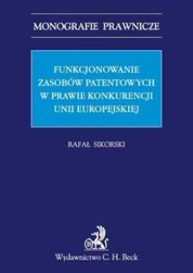 Okładka książki Funkcjonowanie zasobów patentowych w prawie konkurencji Unii Europejskiej