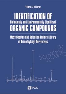 Okładka książki Identification of Biologically and Environmentally Significant Organic Compounds Mass Spectra and Retention Indices Library of Trimethylsilyl Derivatives