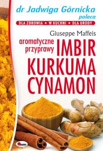 Imbir kurkuma cynamon aromatyczne przyprawy. Autor: Jadwiga Górnicka. Multiszop.pl Okładka książki Imbir kurkuma cynamon aromatyczne przyprawy