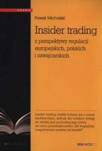 Okładka książki Insider trading z perspektywy regulacji europejskich, polskich i szwajcarskich