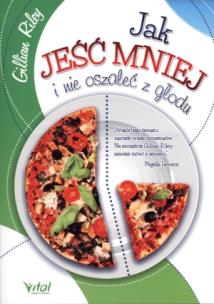 Okładka książki Jak jeść mniej i nie oszaleć z głodu