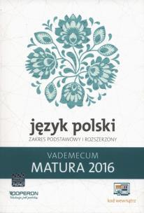 Okładka książki Język Polski Matura 2016 Vademecum Zakres podstawowy i rozszerzony