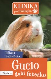 Okładka książki Klinika pod Boliłapką. Gucio gubi futerko