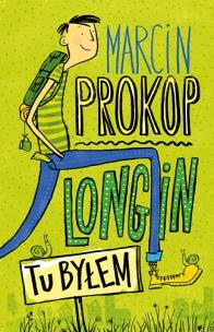 Longin. Tu byłem. Autor: Marcin Prokop. Multiszop.pl Okładka książki Longin. Tu byłem