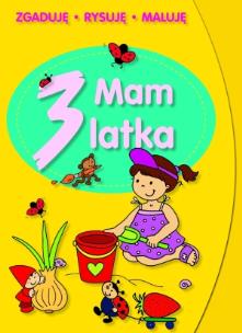 Okładka książki Mam 3 latka. Zgaduję, rysuję, maluję