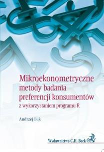 Okładka książki Mikroekonometryczne metody badania preferencji konsumentów z wykorzystaniem programu R
