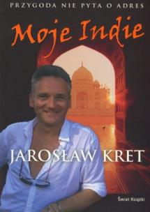 Okładka książki Moje Indie. Przygoda nie pyta o adres w.2011