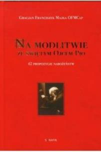 Okładka książki Na modlitwie ze świętym Ojcem Pio