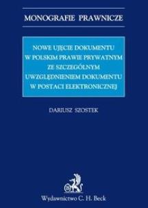 Okładka książki Nowe ujęcie dokumentu w polskim prawie prywatnym ze szczególnym uwzględnieniem dokumentu w postaci elektronicznej