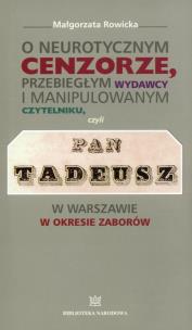 Okładka książki O neurotycznym cenzorze, przebiegłym wydawcy i manipulowanym czytelniku, czyli Pan Tadeusz w Warszaw