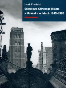 Okładka książki Odbudowa Głównego Miasta w Gdańsku w latach 1945-1960