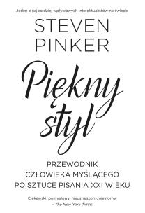 Piękny styl. Przewodnik człowieka myślącego po sztuce pisania XXI. Autor: Steven Pinker. Multiszop.pl Okładka książki Piękny styl. Przewodnik człowieka myślącego po sztuce pisania XXI