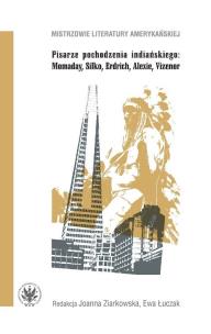 Okładka książki Pisarze pochodzenia indiańskiego Momaday Silko Erdrich Alexie Vizenor