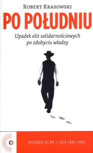 Okładka książki Po południu. Upadek elit solidarnościowych...