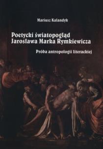 Okładka książki Poetycki światopogląd Jarosława Marka Rymkiewicza