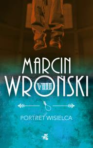 Portret wisielca. Autor: Marcin Wroński. Multiszop.pl Okładka książki Portret wisielca