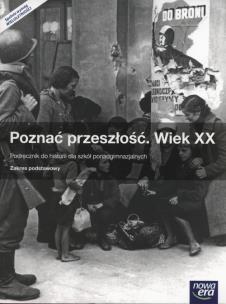 Poznać przeszłość Wiek XX Podręcznik Zakres podstawowy Szkoły ponadgimnazjalne. Autor: Jarosław Kłaczkow (red.). Multiszop.pl Okładka książki Poznać przeszłość Wiek XX Podręcznik Zakres podstawowy Szkoły ponadgimnazjalne