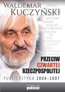 Przeciw Czwartej Rzeczpospolitej. Publicystyka 2004–2007. Autor: Waldemar Kuczyński. Multiszop.pl Okładka książki Przeciw Czwartej Rzeczpospolitej. Publicystyka 2004–2007