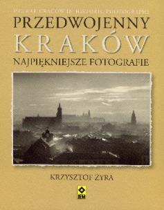 Okładka książki Przedwojenny Kraków. Najpiękniejsze fotografie