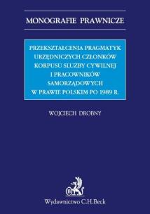 Okładka książki Przekształcenia pragmatyk urzędniczych członków korpusu slużby cywilnej i pracowników samorządowych