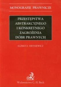 Okładka książki Przestępstwa abstrakcyjnego i konkretnego zagrożenia dóbr prawnych