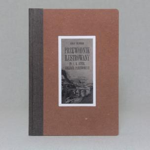 Okładka książki Przewodnik ilustrowany po C.K. Austr. kolejach państwowych