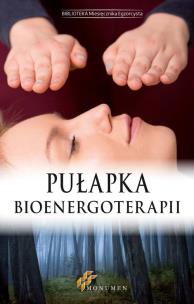 Pułapka bioenergoterapii. Wydawca: Wydawnictwo Monumen. Multiszop.pl Opakowanie Pułapka bioenergoterapii