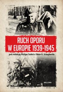 Ruch oporu w Europie 1939-1945. Autor: Cooke Philip Cooke, Shepherd Ben H.. Multiszop.pl Okładka książki Ruch oporu w Europie 1939-1945