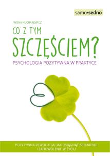 Okładka książki Samo Sendo. Co z tym Szczęściem? Psychologia...