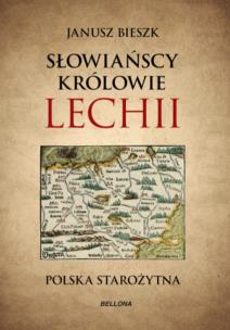 Okładka książki Słowiańscy królowie Lechii Polska starożytna