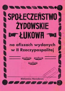 Okładka książki Społeczeństwo żydowskie Łukowa na afiszach wydanych w II Rzeczypospolitej