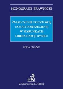 Okładka książki Świadczenie pocztowej usługi powszechnej w warunkach liberalizacji rynku