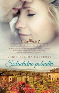 Szlachetne pobudki. Autor: Bulicz-Kasprzak Kasia. Multiszop.pl Okładka książki Szlachetne pobudki