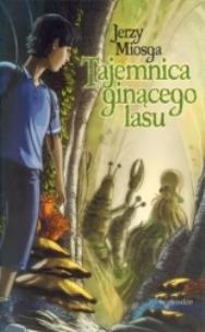 Okładka książki Tajemnica ginącego lasu