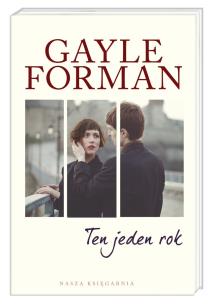 Ten jeden rok. Autor: Forman Gayle. Multiszop.pl Okładka książki Ten jeden rok