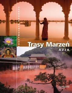 Okładka książki Trasy Marzeń. Azja. Fascynujące podróże