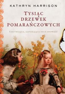 Tysiąc drzewek pomarańczowych. Autor: Harrison Kathryn. Multiszop.pl Okładka książki Tysiąc drzewek pomarańczowych