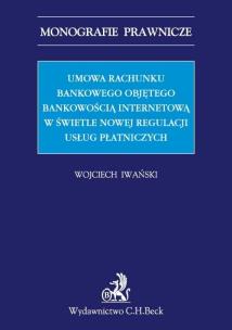 Okładka książki Umowa rachunku bankowego objętego bankowością internetową z punktu widzenia nowej regulacji usług płatniczych